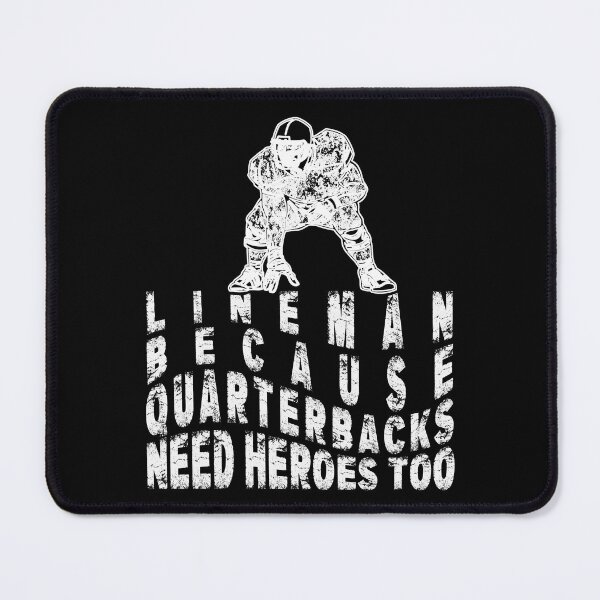 Item preview, Lineman Because Quarterbacks Need Heroes Football Lineman designed and sold by Countrysmart.