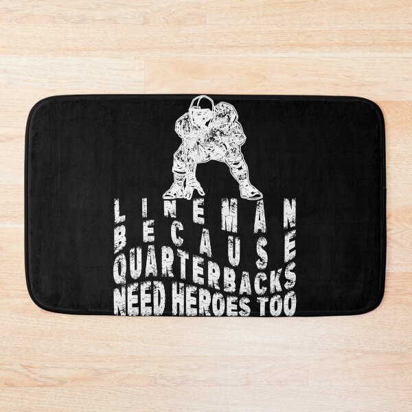Item preview, Lineman Because Quarterbacks Need Heroes Football Lineman designed and sold by Countrysmart.