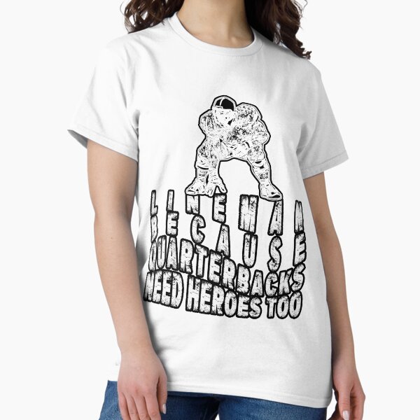Item preview, Lineman Because Quarterbacks Need Heroes Football Lineman designed and sold by Countrysmart.