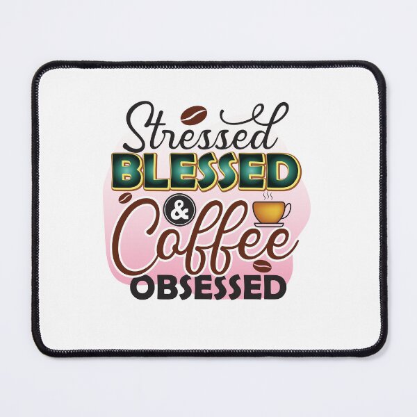 Item preview, Stressed blessed & coffee obsessed designed and sold by Sam Artist.