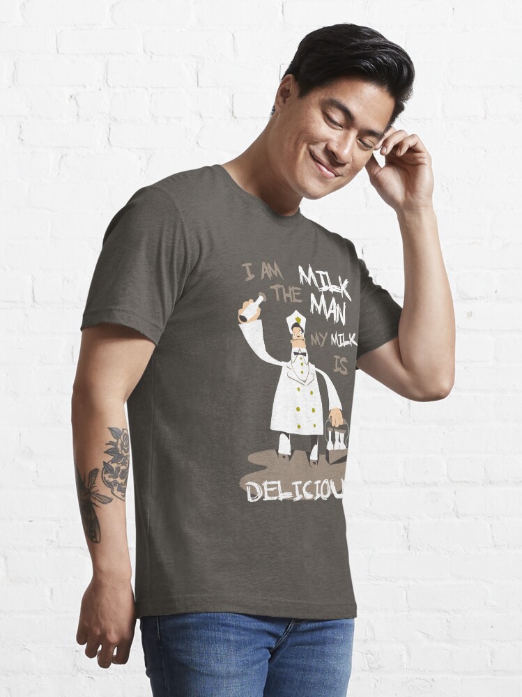 I am the milkman, my milk is delicious | Essential T-Shirt