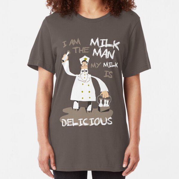 I am the milkman, my milk is delicious Slim Fit T-Shirt