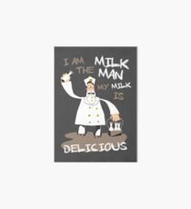 I am the milkman, my milk is delicious Art Board