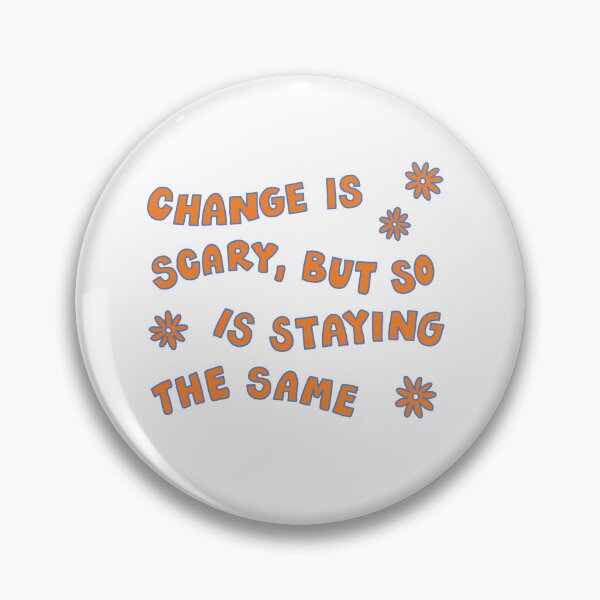 Item preview, change is scary but so is staying the same designed and sold by Taylor Wutrick.