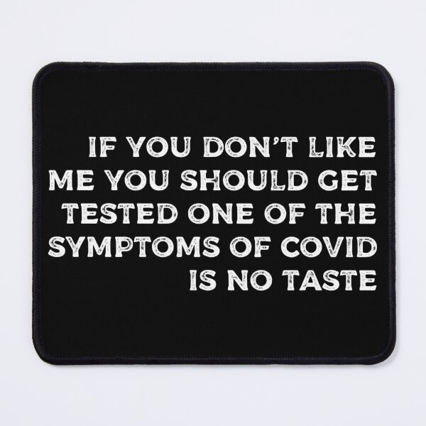 Item preview, If you dont like me you should get tested one of the symptoms of covid is no taste Don't test me shirt designed and sold by cizito.