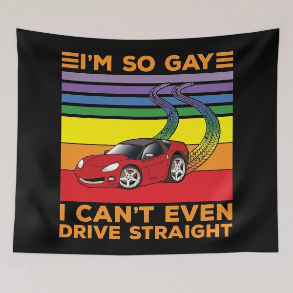 Item preview, I am so gay I can't even drive straight designed and sold by CyberGirlz.