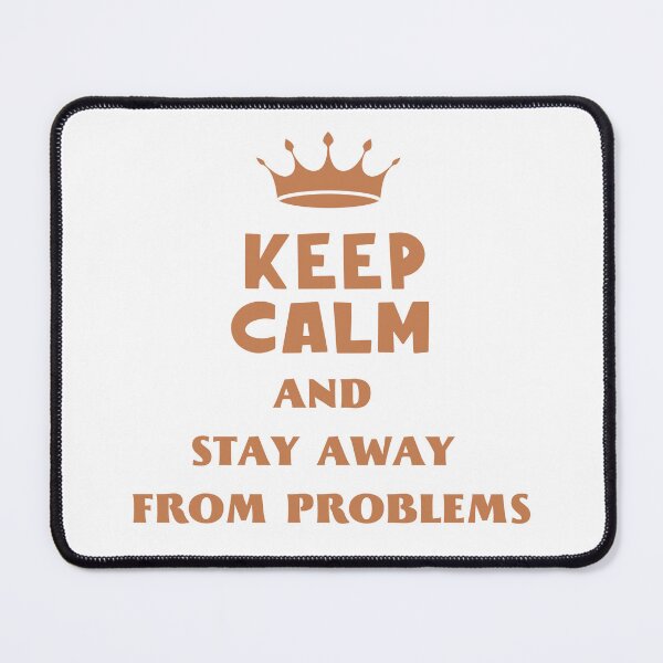Item preview, Keep calm and stay away from problems Brown Crown designed and sold by Adrianach1.