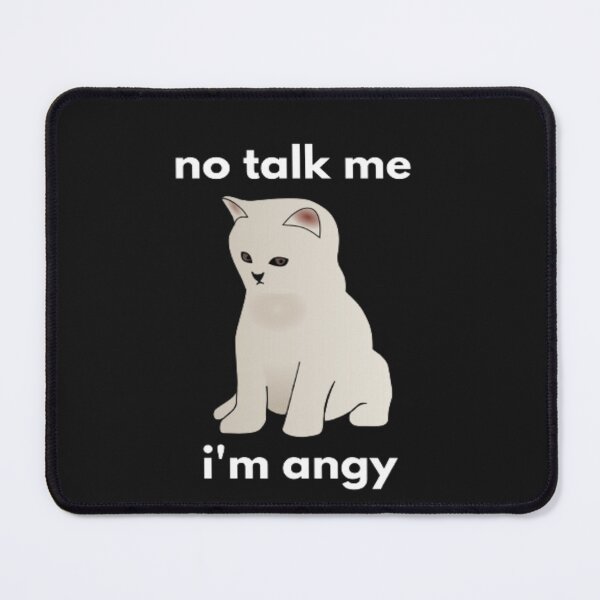 Item preview, No Talk Me I'm Angy designed and sold by embaarc.
