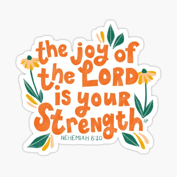 The Joy of the Lord is your Strength Sticker