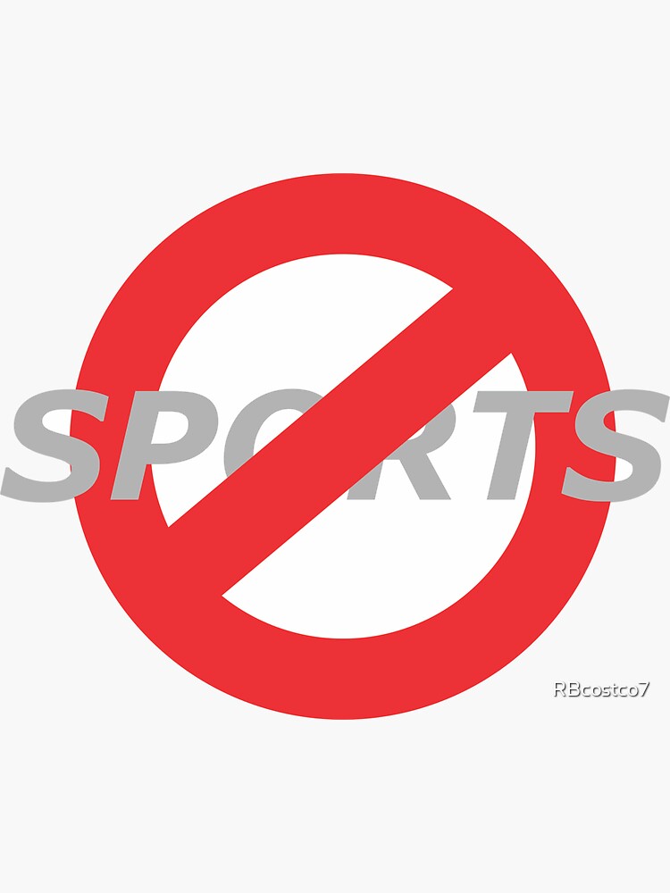 "No Sports Allowed!" Sticker for Sale by RBcostco7 Redbubble