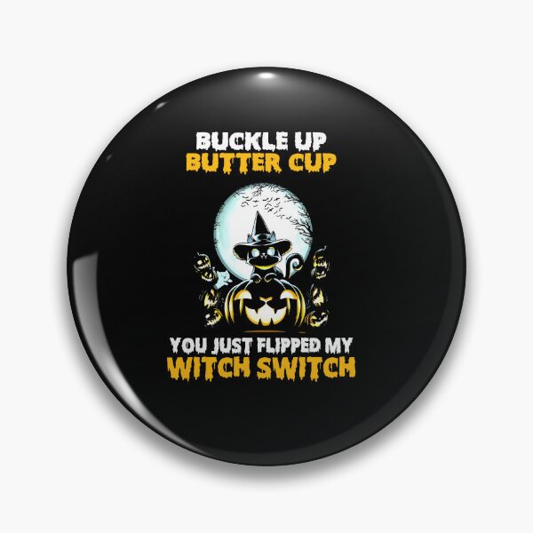 Item preview, Cat Buckle Up Buttercup You Just Flipped My Witch Switch designed and sold by GouwensRick.