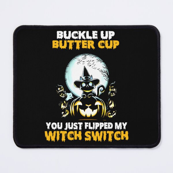 Item preview, Cat Buckle Up Buttercup You Just Flipped My Witch Switch designed and sold by GouwensRick.