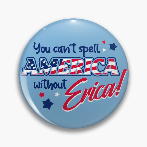 Item preview, You can't spell America without Erica! designed and sold by Matt Acton.