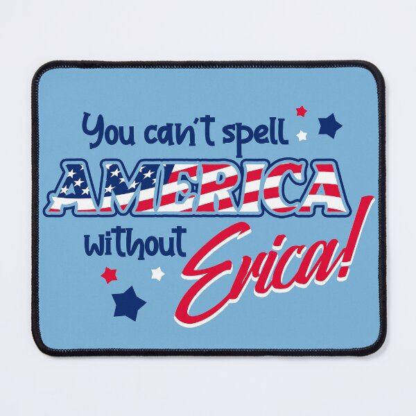 Item preview, You can't spell America without Erica! designed and sold by Matt Acton.