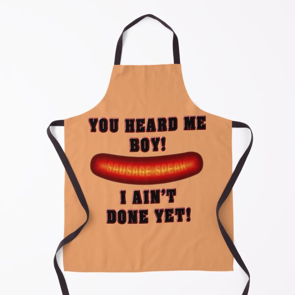 Item preview, Sausage Speak I Ain't Done Yet designed and sold by Fanarchist.