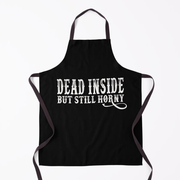 Item preview, Dead Inside But Still Horny designed and sold by PVDee.