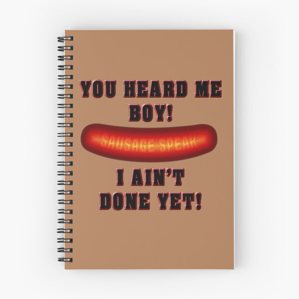 Item preview, Sausage Speak  I Ain't  Done Yet designed and sold by Fanarchist.