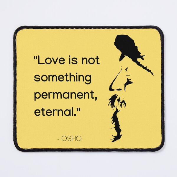 Item preview, Love is not something permanent, eternal... Osho Quote – To Turn You Outside In! - text design designed and sold by RetComly.