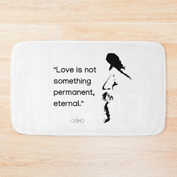 Item preview, Love is not something permanent, eternal... Osho Quote – To Turn You Outside In! - text design designed and sold by RetComly.