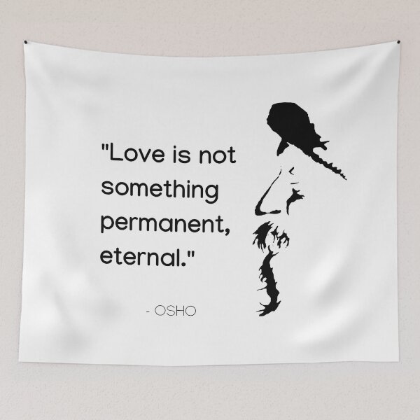 Item preview, Love is not something permanent, eternal... Osho Quote – To Turn You Outside In! - text design designed and sold by RetComly.