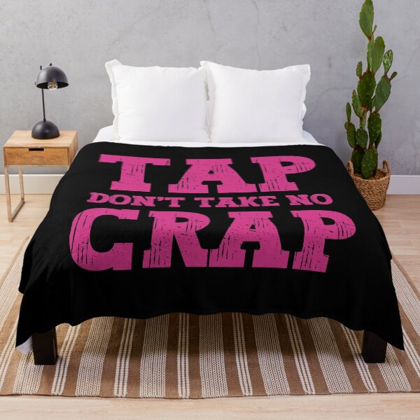 Item preview, Tap Don't Take No Crap designed and sold by PeachesMommy.