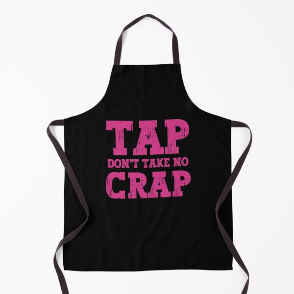 Item preview, Tap Don't Take No Crap designed and sold by PeachesMommy.