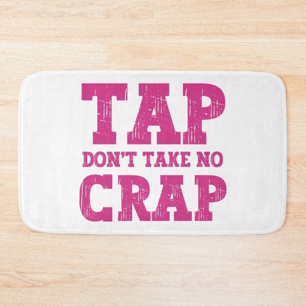 Item preview, Tap Don't Take No Crap designed and sold by PeachesMommy.