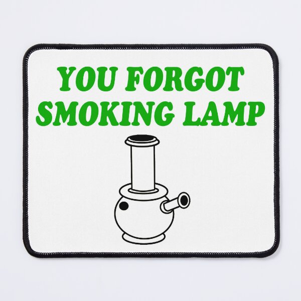 Item preview, You Forgot Smoking Lamp designed and sold by barrelroll909.