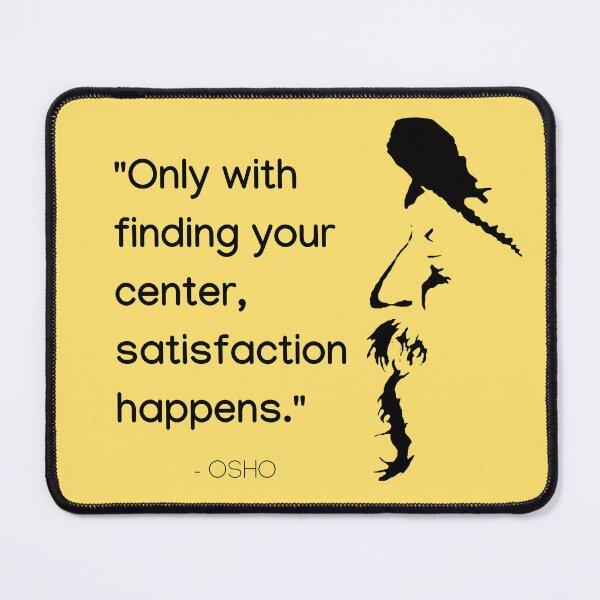 Item preview, Only with finding your center, satisfaction happens... Osho Quote – To Turn You Outside In! - text design designed and sold by RetComly.