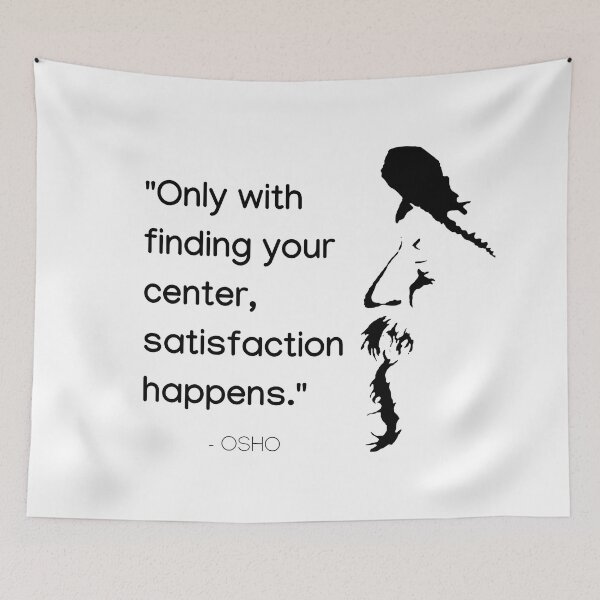 Item preview, Only with finding your center, satisfaction happens... Osho Quote – To Turn You Outside In! - text design designed and sold by RetComly.