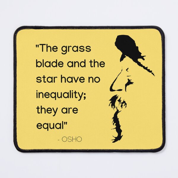 Item preview, The grass blade and the star have no inequality; they are equal... Osho Quote – To Turn You Outside In! - text design designed and sold by RetComly.