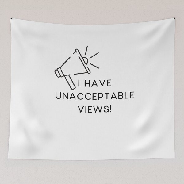 Item preview, I Have Unacceptable Views! designed and sold by MeAfterSunset.