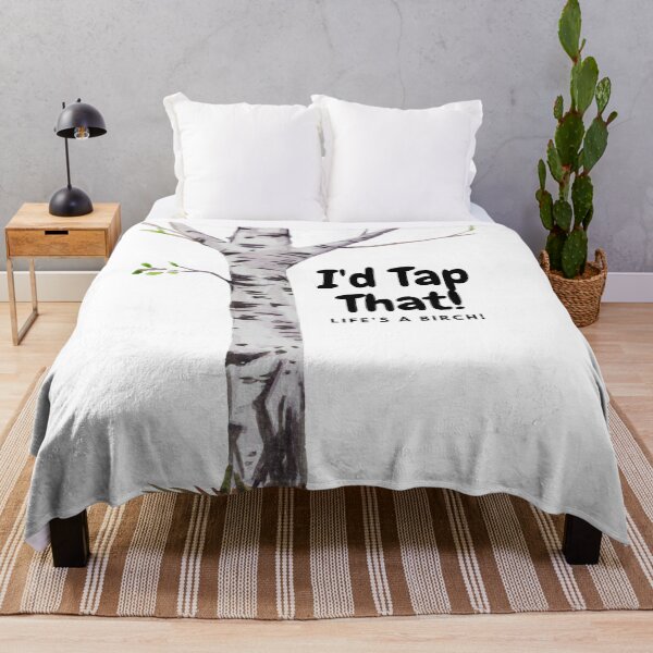Item preview, I'd Tap That! Life's A Birch! designed and sold by MeAfterSunset.