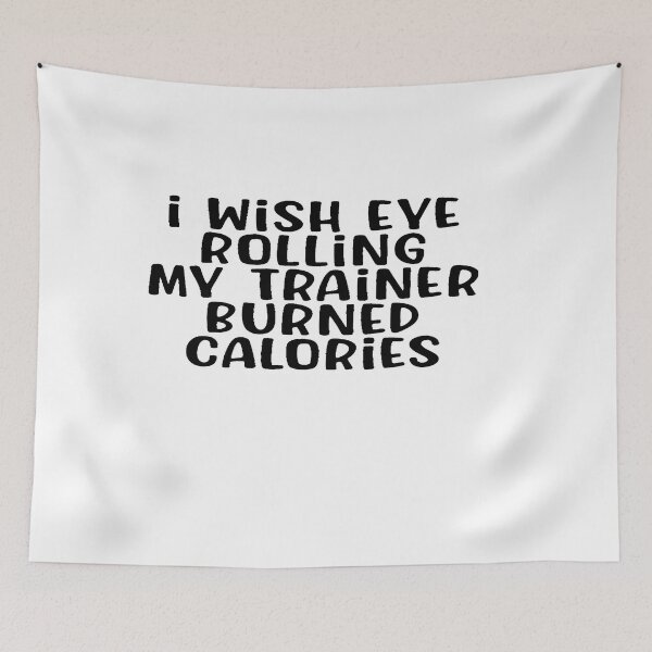 Item preview, i wish eye rolling my trainer burned calories designed and sold by designreb.