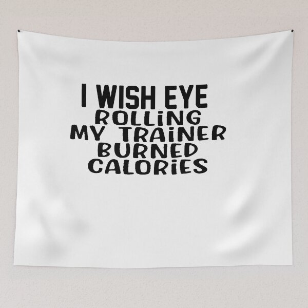 Item preview,  i wish eye rolling my trainer burned calories designed and sold by designreb.