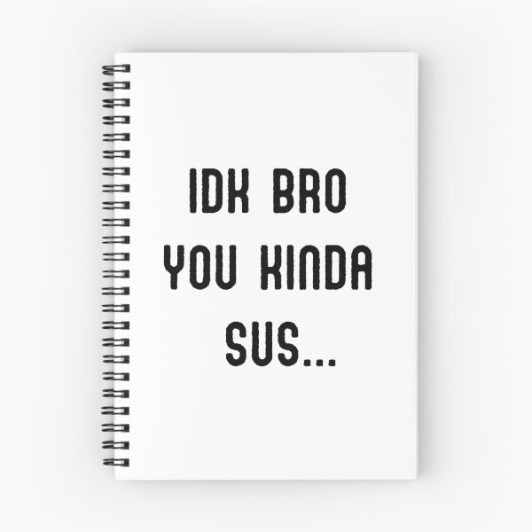 Item preview, IDK BRO YOU KINDA SUS designed and sold by appareltolove.