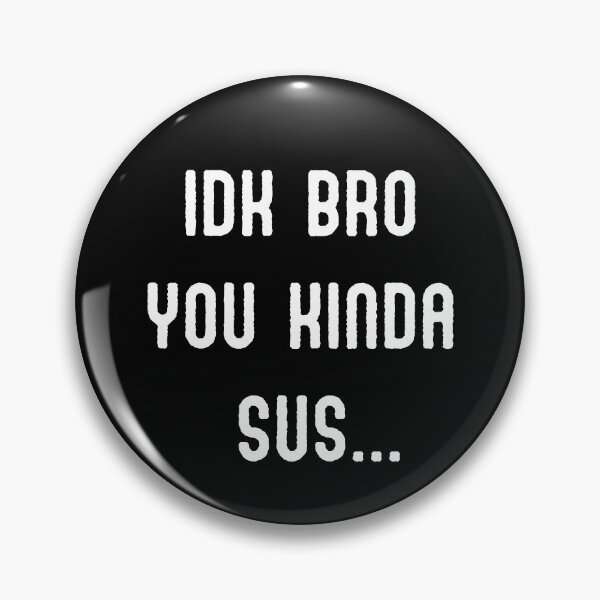 Item preview, IDK BRO USTED UN POCO SUS designed and sold by appareltolove.
