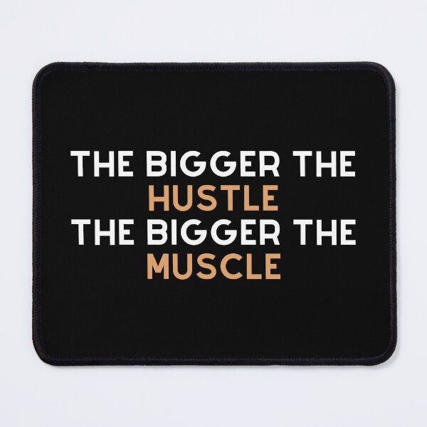 Item preview, The Bigger The Hustle, The Bigger The Muscle designed and sold by TjeerdWillem.