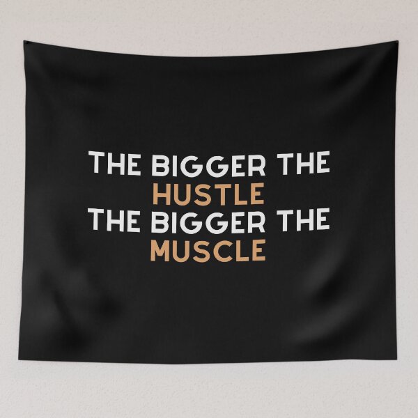 Item preview, The Bigger The Hustle, The Bigger The Muscle designed and sold by TjeerdWillem.