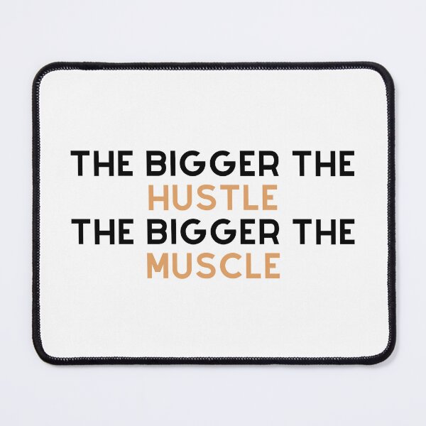 Item preview, The Bigger The Hustle, The Bigger The Muscle designed and sold by TjeerdWillem.