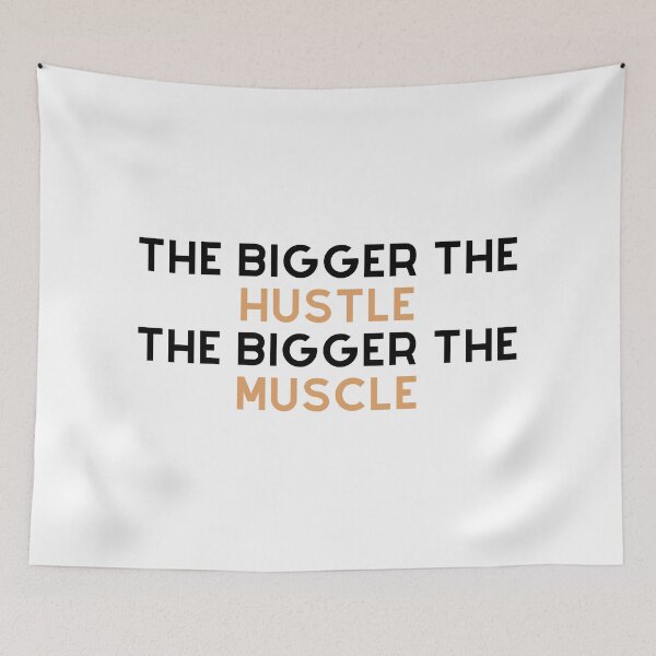 Item preview, The Bigger The Hustle, The Bigger The Muscle designed and sold by TjeerdWillem.