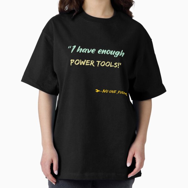 Item preview, Funny I have enough power tools designed and sold by luxDesing.