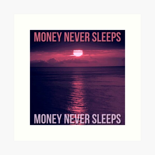 Money Never Sleeps Art Prints for Sale