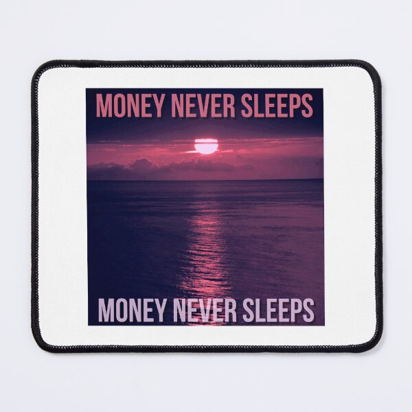 Item preview, Money Never Sleeps, Pal. designed and sold by JoseyMiles.