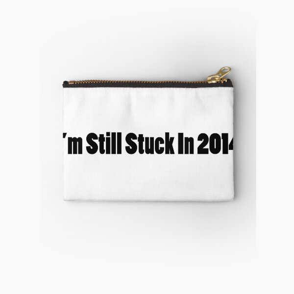 Item preview, I'm still Stuck in 2014 designed and sold by iamkamelo.