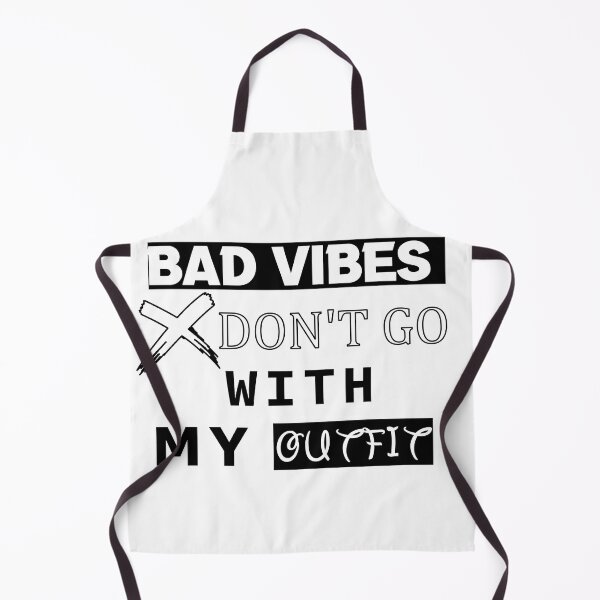 Item preview, Bad Vibes Dont Go With My Outfit designed and sold by LiveItNow.