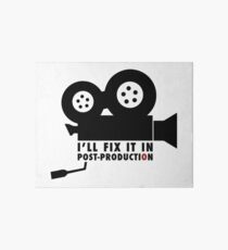 I'll Fix It In Post-production Art Board