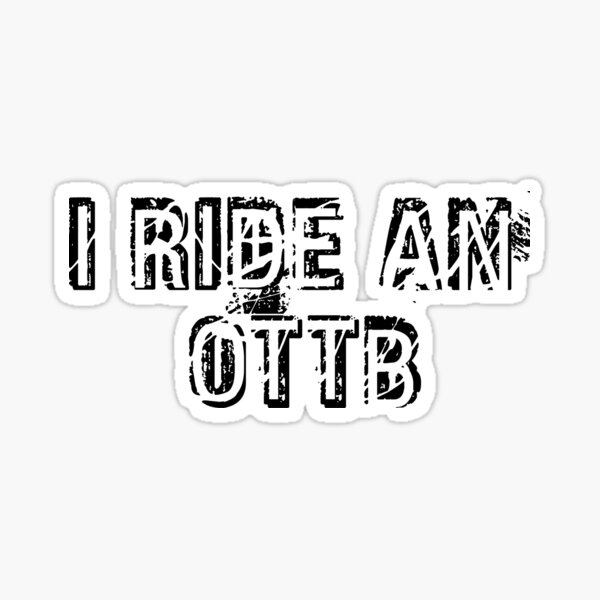 I ride an OTTB Sticker
