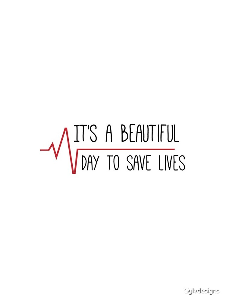 It's a Beautiful Day to Save Lives Grey's Quote by Sylvdesigns