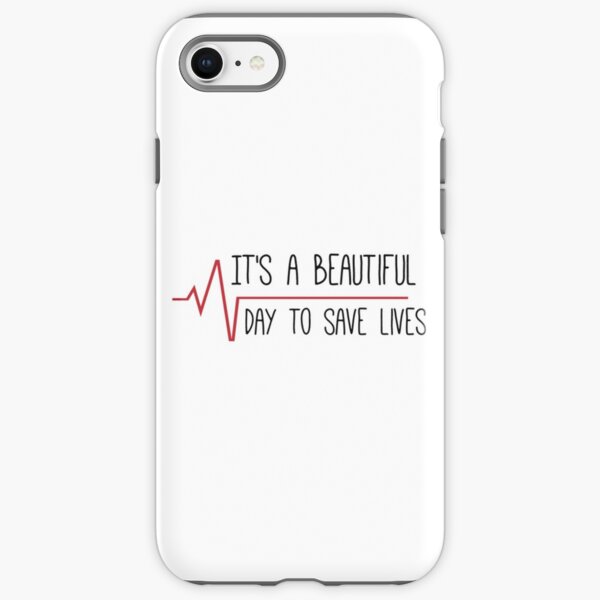 It's a Beautiful Day to Save Lives Grey's Quote iPhone Tough Case